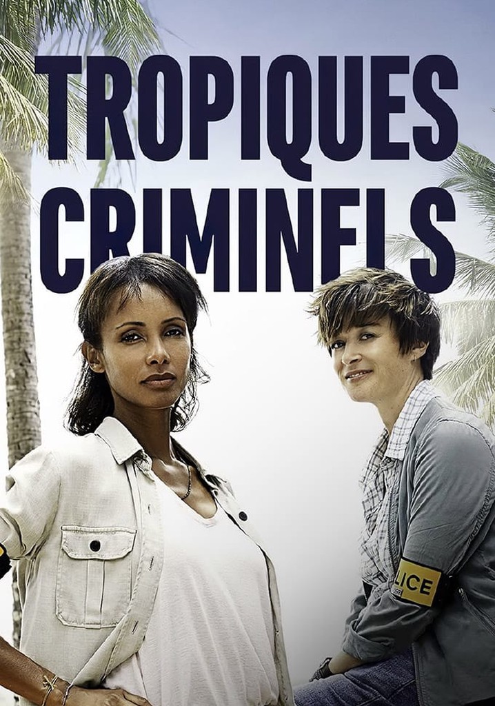 Regarder La Série Tropiques Criminels Streaming